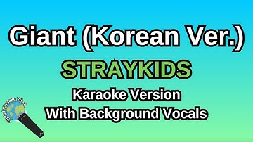 Giant (Korean Ver.) By Stray Kids (Karaoke Version With Backing Vocals)