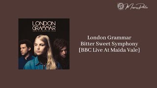 London Grammar - Bitter Sweet Symphony [BBC Live At Maida Vale] [Audio & Lyrics]