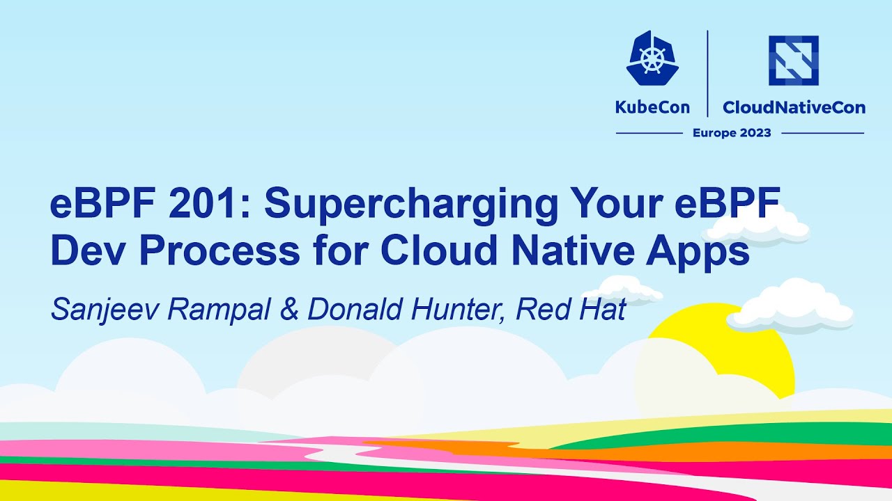 eBPF 201: Supercharging Your eBPF Dev Process for Cloud Native Apps ...