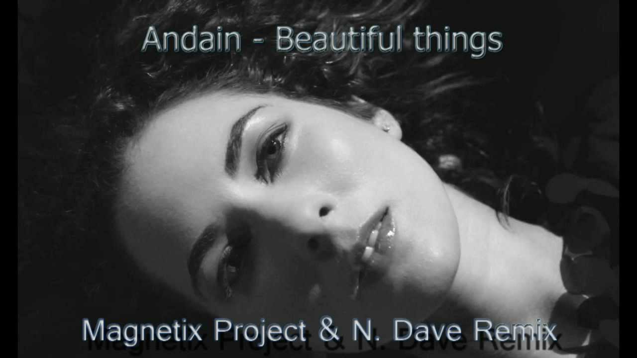 Песня beautiful things на русском. Andain Gabriel beautiful things. Andain певица. Andain - beautiful things Remix. Beautiful things Andain певица.