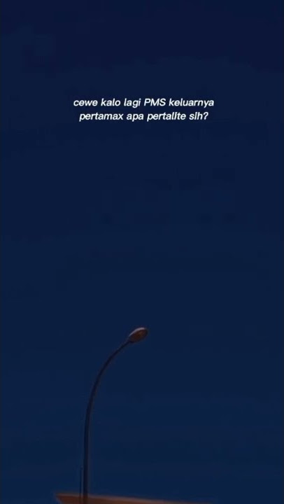 story wa 30 detik | cewek kalo pms