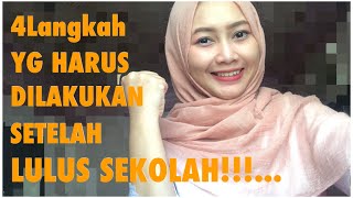 MOTIVASI| 4 LANGKAH YG HARUS DILAKUKAN SETELAH LULUS SEKOLAH (yg bingung setelah selesai sekolah)