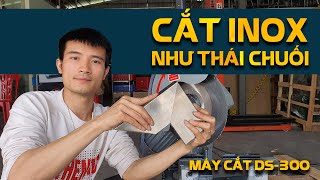 Cắt inox nhất định phải mua máy này | Máy cắt inox DS 300