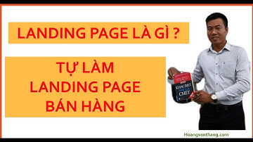 Landing page là gì ? Tự Làm Landing page Bán hàng 30 phút kéo thả