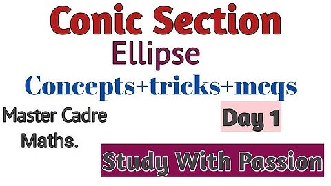 Conic Section|| Ellipse#1|| Master Cadre Maths|| Study With Passion