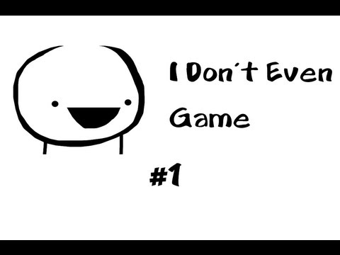 I Don't Even Game - Gameplay Walkthrough (Part 1) "Very Random" - YouTube