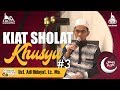 Kiat Sholat Khusyu Part 3 (Habis) - Ust. Adi Hidayat, Lc., MA.