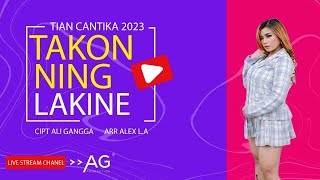 TAKON NING LAKINE ~ TIAN CANTIKA MUSIC OFFICIAL