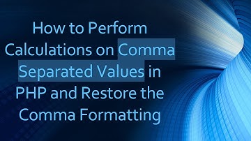 How to Perform Calculations on Comma Separated Values in PHP and Restore the Comma Formatting
