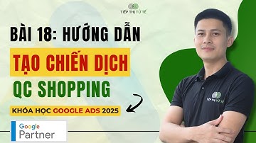 [Bài 18] Tạo Chiến Dịch Quảng Cáo Google Shopping (Mua Sắm)