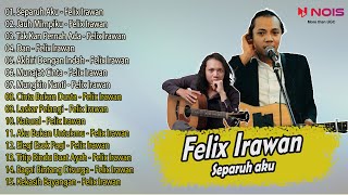 FELIX IRAWAN SEPARUH AKU  FULL ALBUM AKUSTIK 2022