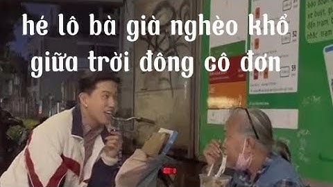 clip gốc Nờ Ô Nô hé lô bà già nghèo khổ giữa trời đông cô đơn