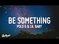 Polo G - Be Something (Lyrics) (feat. Lil Baby)