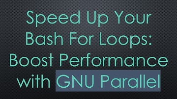 Speed Up Your Bash For Loops: Boost Performance with GNU Parallel