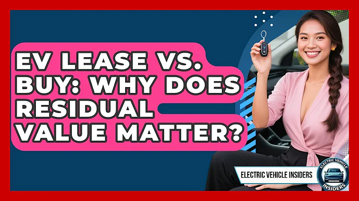 EV Lease Vs. Buy: Why Does Residual Value Matter? - Electric Vehicle Insiders