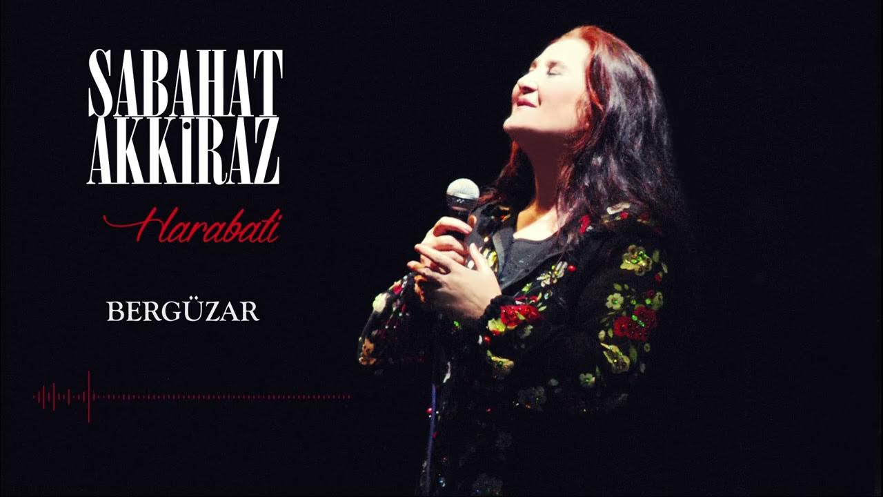 Sabahat Akkiraz | Bergüzar Sabahat Akkiraz | Bergüzar
