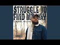 Struggle to find my way