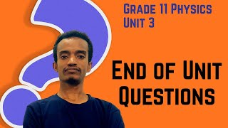 Grade 11  Physics Unit 3:End of Unit Questions | Saquama