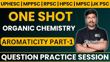 Aromaticity Part-1 One Shot |Questions for UPHESC Assistant Professor, MPPSC, RPSC, HPSC, MPSC,JKPSC
