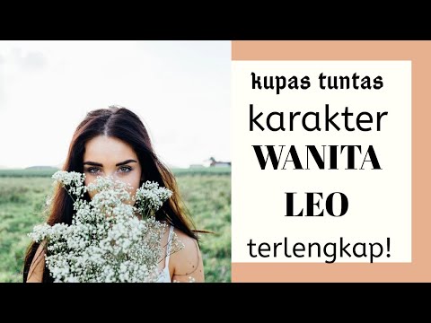 RAHASIA KARAKTER SIFAT ZODIAK CEWEK LEO, yang deket wanita leo wajib nonton!