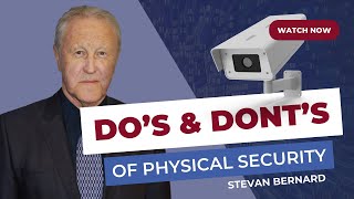 Do’s & Dont’s of Physical Security | Stevan Bernard’s Insights in Security Management