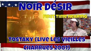 Noir Désir - Tostaky (live Les Vieilles Charrues 2001) - REACTION - First Time hearing