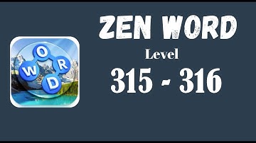 Zen Word Level 315 Answers | Zen Word Level 316 Answers