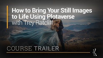 How to Bring your Still Images to Life Using Plotaverse with Trey Ratcliff | Official Trailer