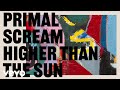 Primal Scream - Higher Than the Sun (Jam Studio Monitor Mix)