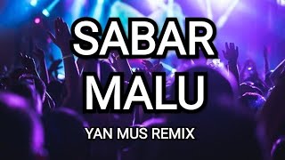 Sabar Malu Dj Remix - Yan Mus