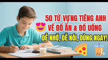 💥 🔥 50 TỪ VỰNG TIẾNG ANH VỀ ĐỒ ĂN & ĐỒ UỐNG 🍔🥤 – DỄ NHỚ, DỄ NÓI, DÙNG NGAY! 💪