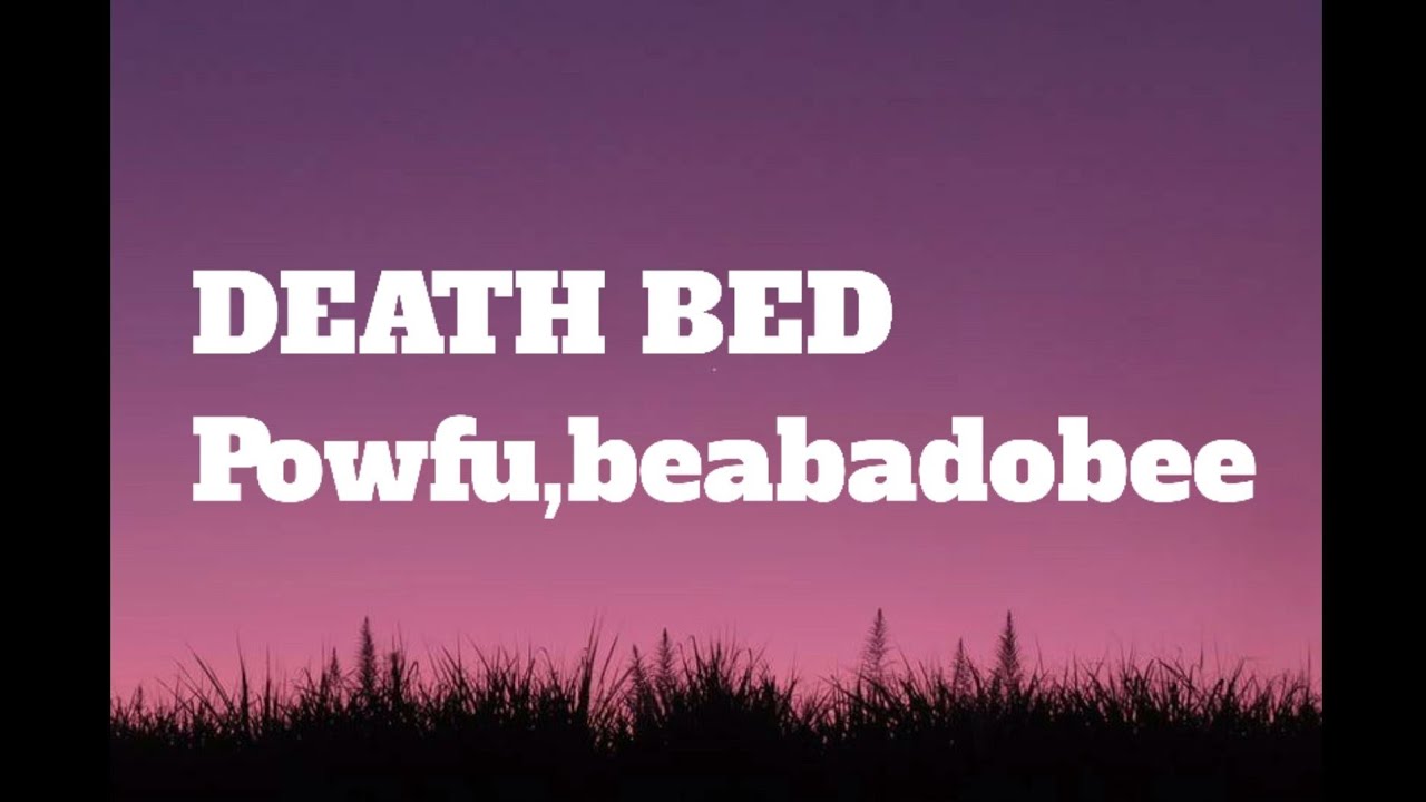 DEATH BED Powfu (coffee for your head)(official lyrical video) YouTube