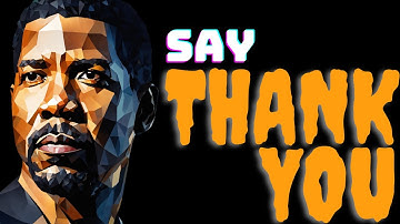 Say "THANK YOU" | A Motivational Video On The Importance Of Gratitude
