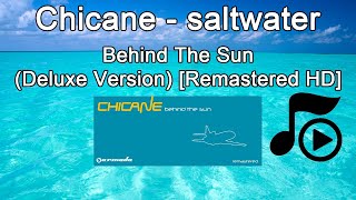 Chicane - Saltwater Behind The Sun (Deluxe Version) [Remastered Remix HD]