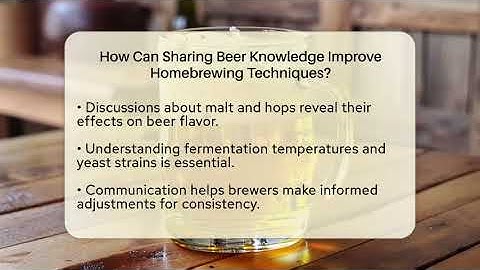 How Can Sharing Beer Knowledge Improve Homebrewing Techniques? | The Pint Guy