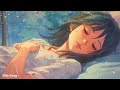 Beautiful Relaxing Sleep Music for Stress Relief • Calm The Mind🎵 Sleeping Music for Deep Sleeping!