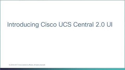 Introducing Cisco UCS Central 2.0 UI