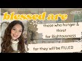 BLESSED IS THOSE HUNGER &amp; THIRST FOR RIGHTEOUSNESS 