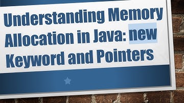 Understanding Memory Allocation in Java: new Keyword and Pointers