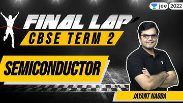 CBSE Term 2: Semiconductor | Final Lap | Class 12 | Unacademy JEE | Jayant Nagda