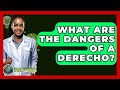What Are The Dangers Of A Derecho? - Earth Science Answers