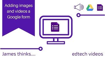 Adding images and videos to Google forms