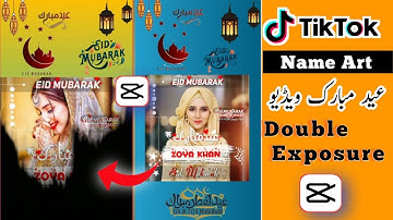 How To Make Eid Mubarak Status In Double Exposure | Name Art With Photo | Capcut Editing | 2022