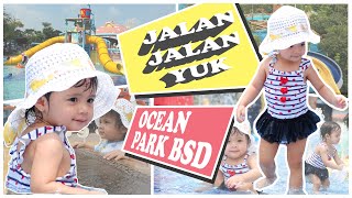 Baby Q Jalan jalan | Berenang dan Bermain di Ocean Park BSD