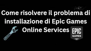 How to fix the Epic Games Online Services installation error - Full guide