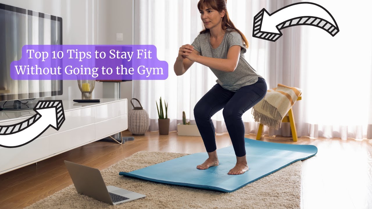 Top 10 tips yo stay Fit without going yo the GYM - YouTube