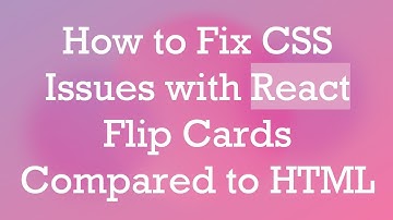 How to Fix CSS Issues with React Flip Cards Compared to HTML