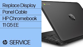 Replace the Display Panel Cable | HP Chromebook 11 G5 EE | HP
