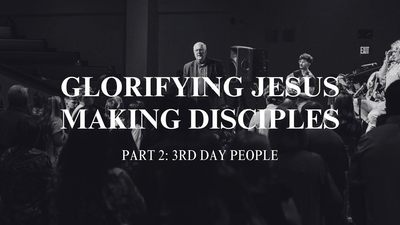 Glorifying Jesus - Making Disciples: Part 2 - YouTube