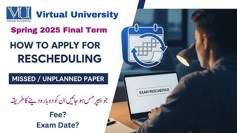 How to Apply for Reschedule  Missed Paper ? Spring 2025 Final Term Exams